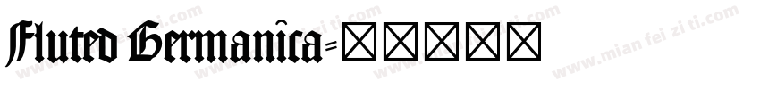 Fluted Germanica字体转换